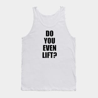 Bodybuilding - Fitness - Do you even lift? Tank Top